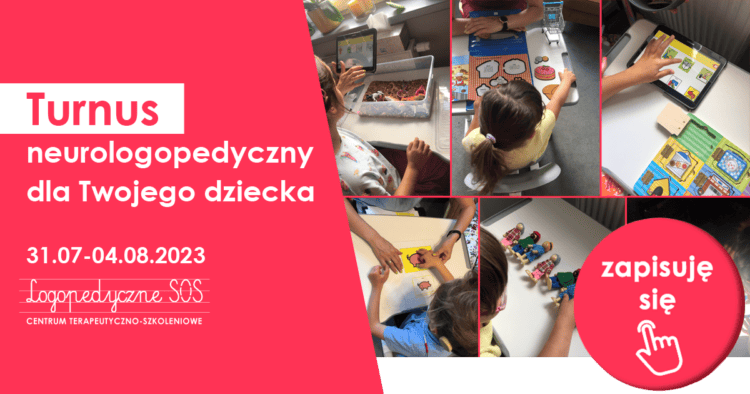 Turnus neurologopedyczny dla Twojego dziecka - LogopedyczneSOS - Joanna Muzykiewicz