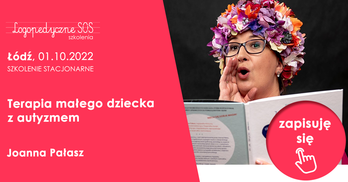 Terapia małego dziecka z autyzmem – Joanna Pałasz Łódź, LogopedyczneSOS Joanna Muzykiewicz