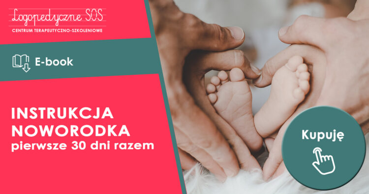 Instrukcja Noworodka - pierwsze 30 dni razem - LogopedyczneSOS