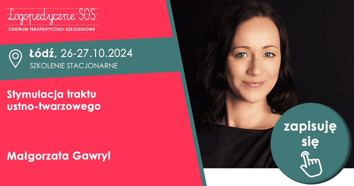 Stymulacja traktu ustno-twarzowego – Małgorzata Gawryl Łódź, LogopedyczneSOS - Logopeda Łódź - Joanna Muzykiewicz