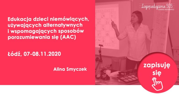Edukacja dzieci niemówiących, używających alternatywnych i wspomagających sposobów porozumiewania się (AAC)<br> <b>Łódź</b>
