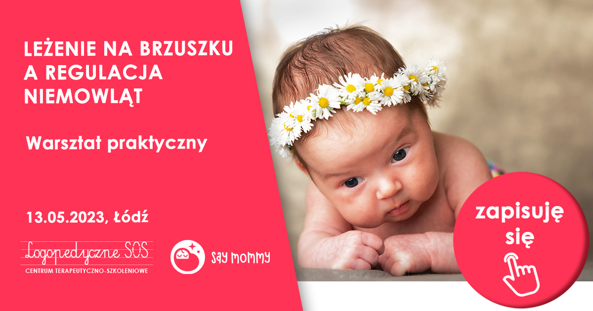 Leżenie na brzuszku - warsztat praktyczny z fijzoterapeutką | Warsztaty w Łodzi - LogopedyczneSOS - Centrum Terapeutyczno-Szkoleniowe Joanna Muzykiewicz