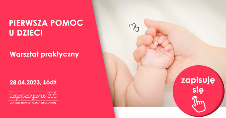 Pierwsza pomoc u dzieci | Warsztaty w Łodzi - LogopedyczneSOS - Centrum Terapeutyczno-Szkoleniowe Joanna Muzykiewicz