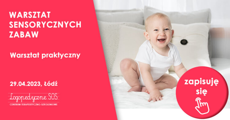Warsztat zabaw sensorycznych | Warsztaty w Łodzi - LogopedyczneSOS - Centrum Terapeutyczno-Szkoleniowe Joanna Muzykiewicz