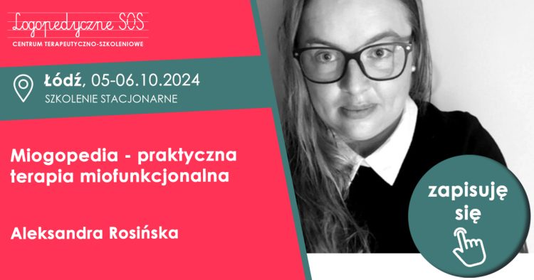 Miogopedia - praktyczna terapia miofunkcjonalna - Aleksandra Rosińska - LogopedyczneSOS