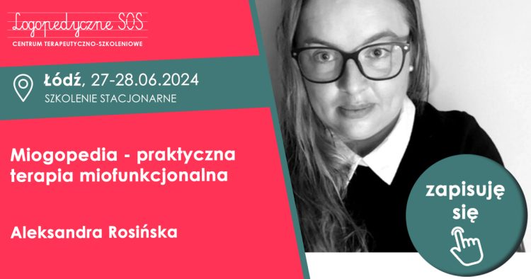 Miogopedia - praktyczna terapia miofunkcjonalna - Aleksandra Rosińska - LogopedyczneSOS