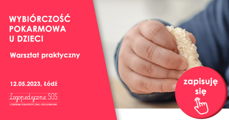 Wybiórczość pokarmowa | Warsztaty w Łodzi - LogopedyczneSOS - Centrum Terapeutyczno-Szkoleniowe Joanna Muzykiewicz | Neurologopeda Łódź