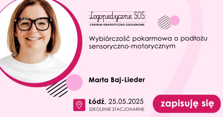 Wybiórczość pokarmowa o podłożu sensoryczno-motorycznym - Marta Baj-Lieder - LogopedyczneSOS Łódź