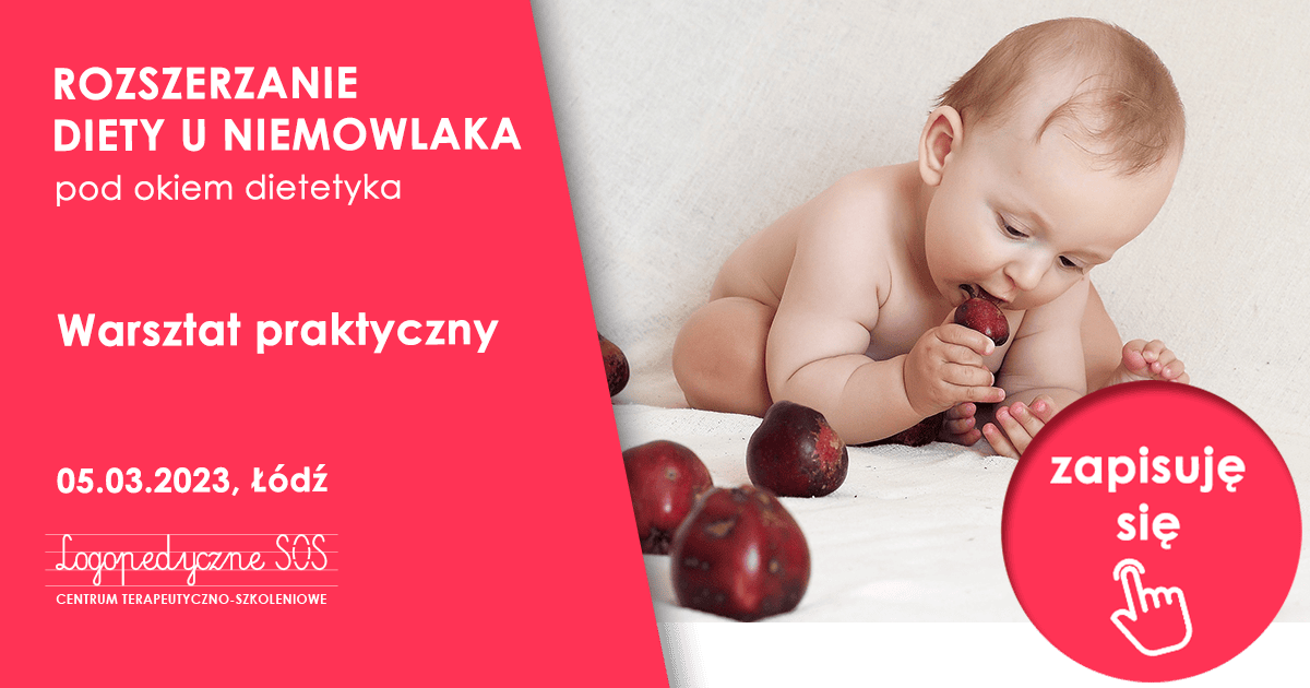 Rozszerzanie diety u niemowlaka pod okiem dietetyka - Warsztat praktyczny dla rodziców - LogopedyczneSOS - Joanna Muzykiewicz