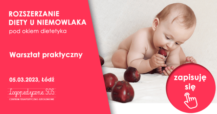 Rozszerzanie diety u niemowlaka pod okiem dietetyka - Warsztat praktyczny dla rodziców - LogopedyczneSOS - Joanna Muzykiewicz