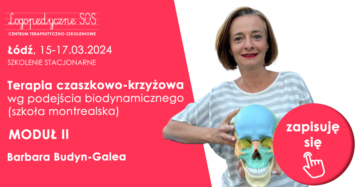 Terapia czaszkowo-krzyżowa wg podejścia biodynamicznego (szkoła montrealska) - Barbara Budyn-Galea - LogopedyczneSOS - moduł II