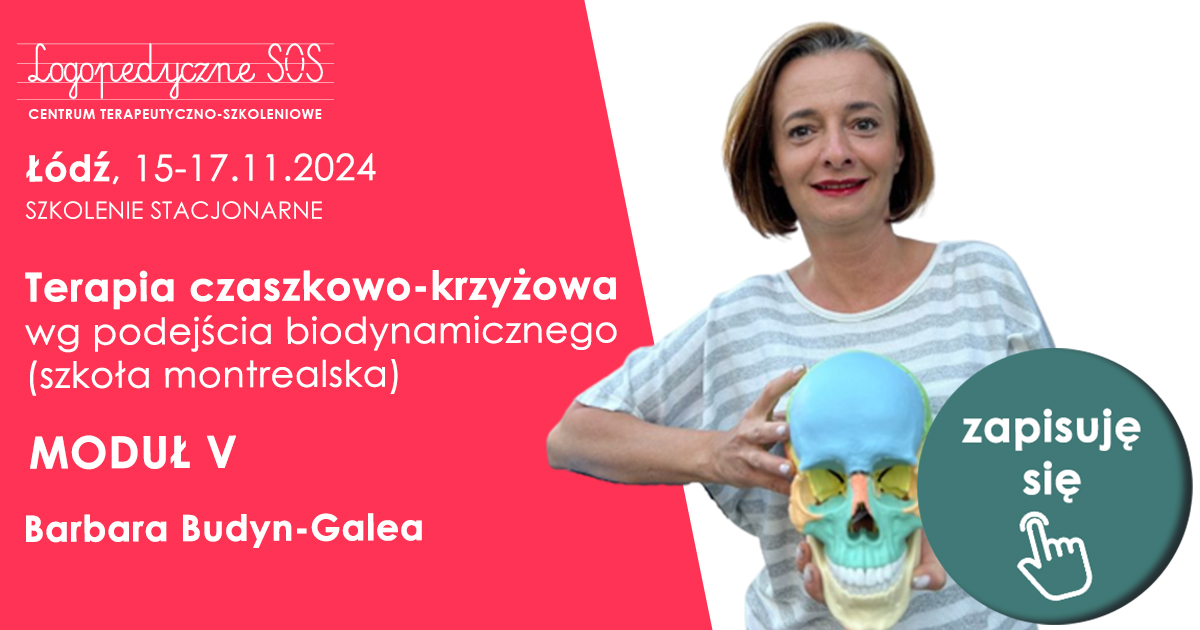 Terapia czaszkowo-krzyżowa wg podejścia biodynamicznego (szkoła montrealska) - Barbara Budyn-Galea - LogopedyczneSOS - moduł V