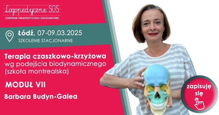 Terapia czaszkowo-krzyżowa wg podejścia biodynamicznego (szkoła montrealska) - Barbara Budyn-Galea - LogopedyczneSOS - moduł VII