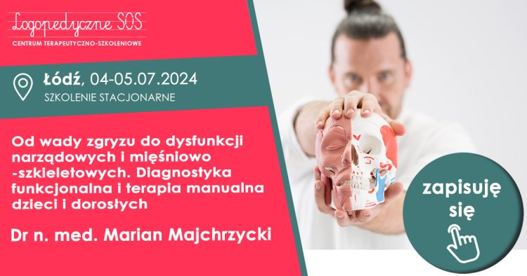 Od wady zgryzu do dysfunkcji narządowych i mięśniowo-szkieletowych. Diagnostyka funkcjonalna i terapia manualna dzieci i dorosłych - dr n. med. Marian Majchrzycki - LogopedyczneSOS