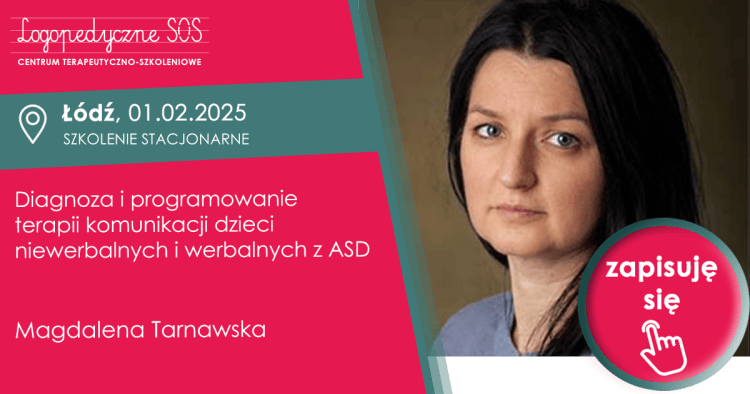 Diagnoza i programowanie terapii komunikacji dzieci niewerbalnych i werbalnych z ASD - Magdalena Tarnawska - LogopedyczneSOS