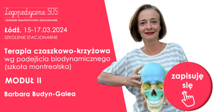 Terapia czaszkowo-krzyżowa wg podejścia biodynamicznego (szkoła montrealska) - Barbara Budyn-Galea - LogopedyczneSOS - moduł II