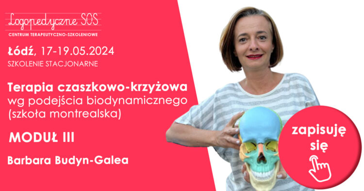 Terapia czaszkowo-krzyżowa wg podejścia biodynamicznego (szkoła montrealska) - Barbara Budyn-Galea - LogopedyczneSOS - moduł III