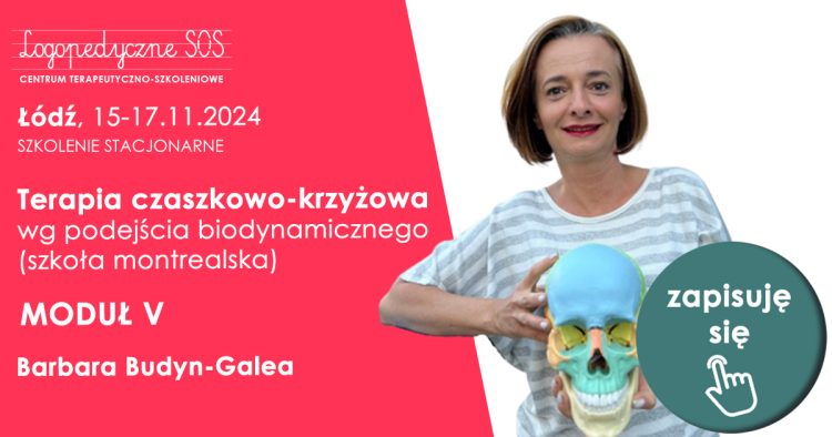 Terapia czaszkowo-krzyżowa wg podejścia biodynamicznego (szkoła montrealska) - Barbara Budyn-Galea - LogopedyczneSOS - moduł V