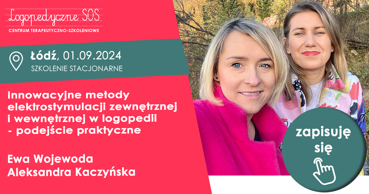 Innowacyjne metody elektrostymulacji zewnętrznej i wewnętrznej w logopedii – podejście praktyczne - Ewa Wojewoda, Aleksandra Kaczyńska - LogopedyczneSOS