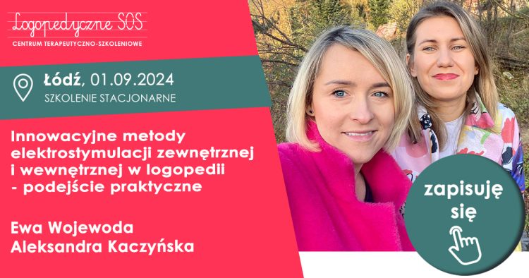 Innowacyjne metody elektrostymulacji zewnętrznej i wewnętrznej w logopedii – podejście praktyczne - Ewa Wojewoda, Aleksandra Kaczyńska - LogopedyczneSOS