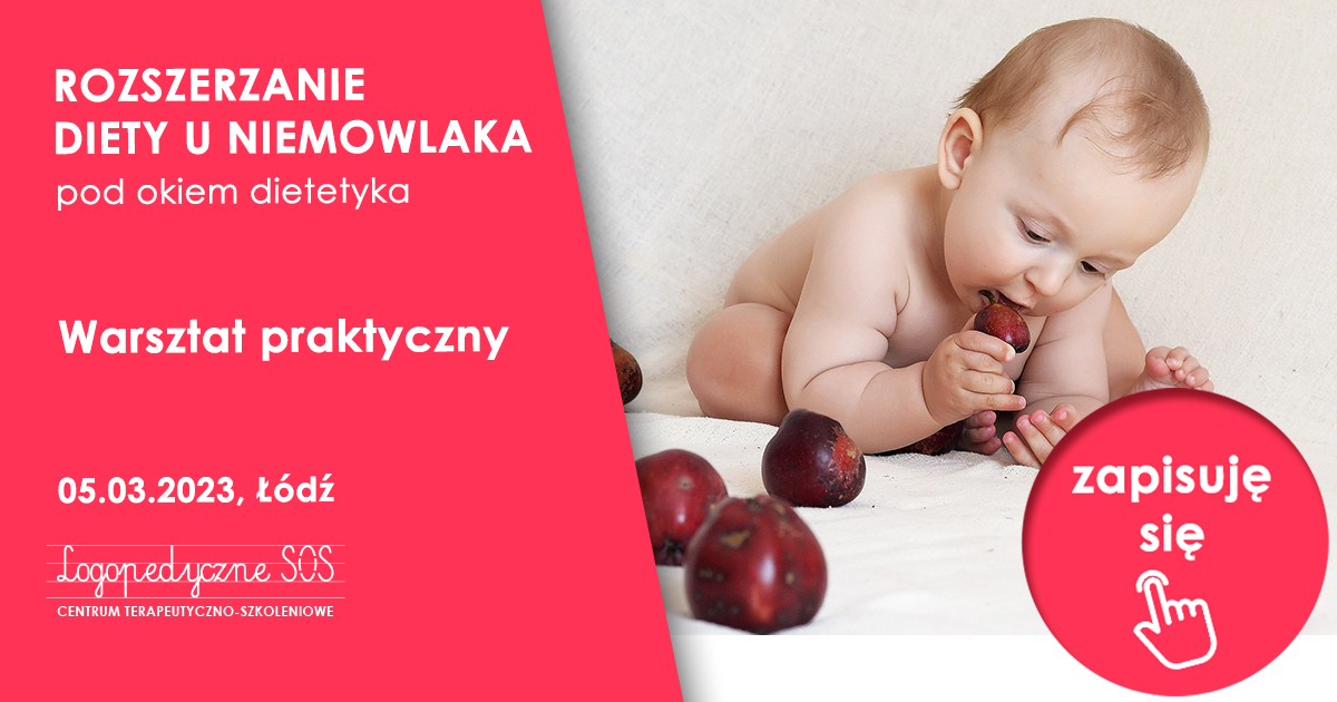 Rozszerzanie diety u niemowlaka pod okiem dietetyka - Warsztat praktyczny dla rodziców - LogopedyczneSOS - Joanna Muzykiewicz