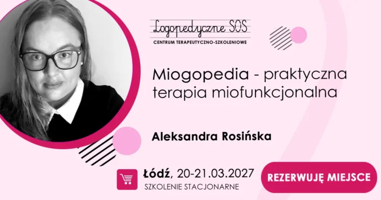 Miogopedia - praktyczna terapia miofunkcjonalna - Aleksandra Rosińska - LogopedyczneSOS