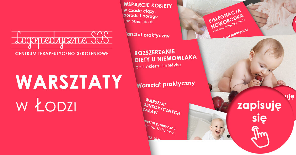 Warsztaty w Łodzi - LogopedyczneSOS - Centrum Terapeutyczno-Szkoleniowe Joanna Muzykiewicz