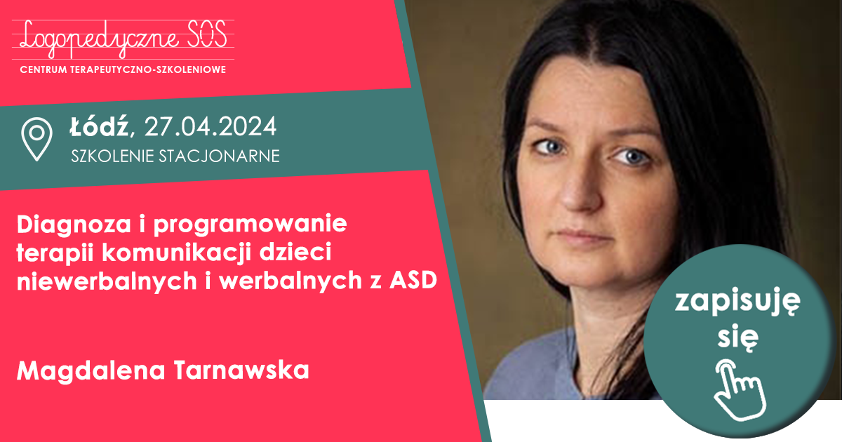Diagnoza i programowanie terapii komunikacji dzieci niewerbalnych i werbalnych z ASD - Magdalena Tarnawska - LogopedyczneSOS