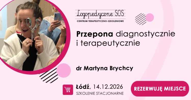Przepona diagnostycznie i terapeutycznie - dr Martyna Brychcy - LogopedyczneSOS - Centrum Terapeutyczno-Szkoleniowe Łódź.