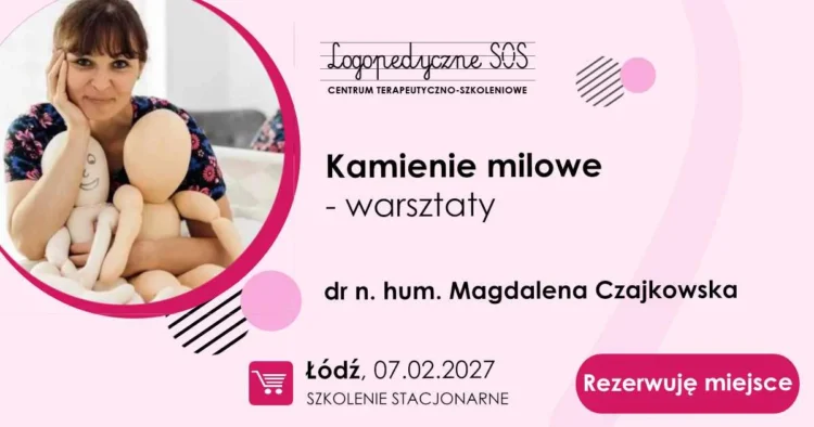 Kamienie milowe - warsztaty - dr n. hum. Magdalena Czajkowska - LogopedyczneSOS - Łódź
